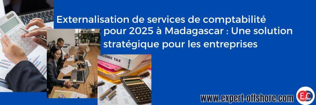 L'Externalisation de services de comptabilité pour 2025 à Madagascar est devenue une stratégie incontournable pour de nombreuses entreprises souhaitant optimiser leurs coûts et bénéficier d'une expertise comptable de qualité. Cette tendance répond à un besoin croissant d'efficacité et de flexibilité dans un contexte économique en perpétuelle évolution.
