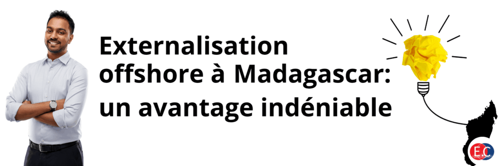 L'externalisation offshore à Madagascar apparaît comme la solution phare pour optimiser coûts et efficacité grâce a des services sur mesures.L’univers du BPO évolue rapidement et se trouve aujourd’hui au cœur des stratégies d’entreprises internationales.