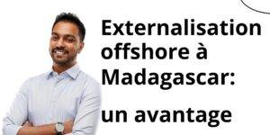 Madagascar présente divers bénéfices à travers les richesses humaines et des compétences des mains d'œuvres qualifiés.