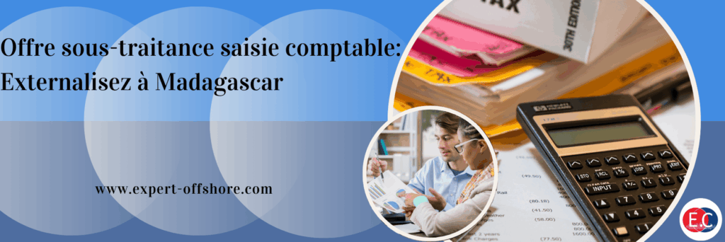 Offre de sous-traitance saisie comptable : Externalisez à Madagascar